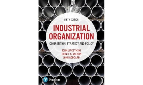 Industrial Organization: Competition, Strategy and Policy