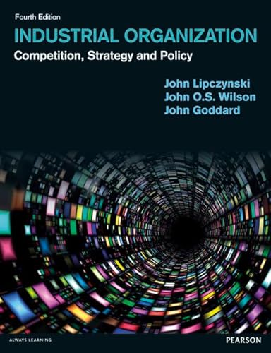 Industrial Organization: Competition, Strategy & Policy: Competition, Strategy and Policy