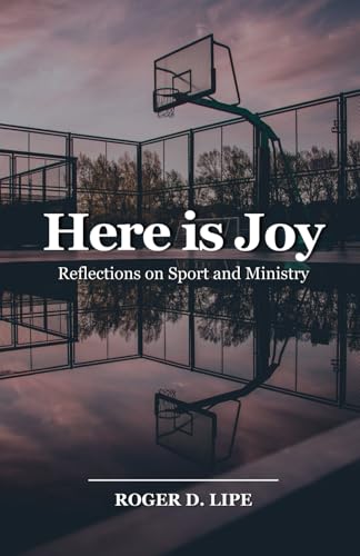 Here is Joy: Reflections on Sport and Ministry von Cross Training Publishing