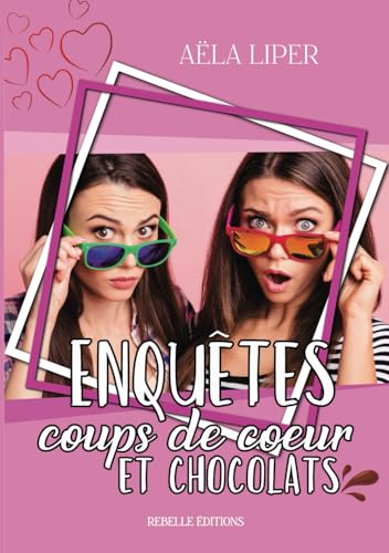 Enquêtes, coups de coeur et chocolats von Independently published