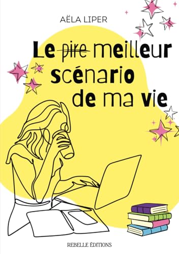 Le (pire) meilleur scénario de ma vie von Rebelle éditions