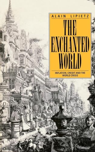The Enchanted World: Inflation, Credit and the World Crisis von Verso