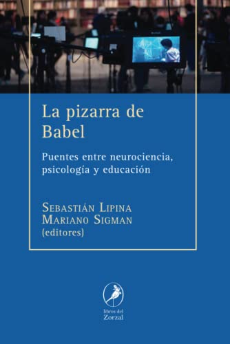 La pizarra de Babel: Puentes entre neurociencia, psicología y educación von Libros del Zorzal