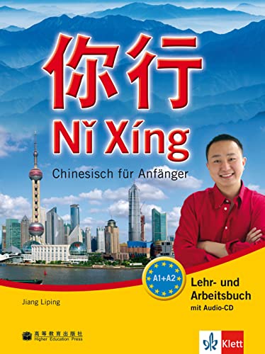 Nĭ Xíng A1-A2: Chinesisch für Anfänger. Lehr- und Arbeitsbuch mit Audio-CD (Ni Xing: Chinesisch für Anfänger)