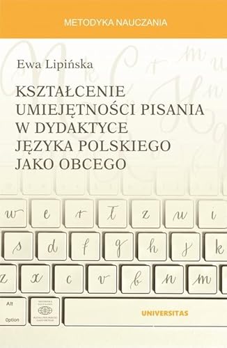 Kształcenie umiejętności pisania w dydaktyce języka polskiego jako obcego von Universitas