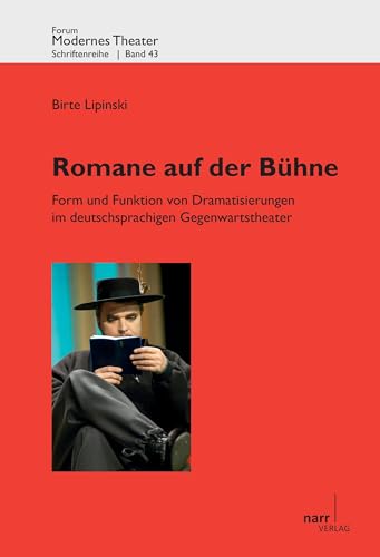 Romane auf der Bühne: Form und Funktion von Dramatisierungen im deutschsprachigen Gegenwartstheater (Forum modernes Theater)