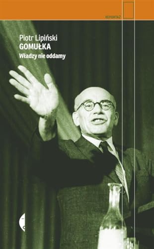 Gomułka: Władzy nie oddamy