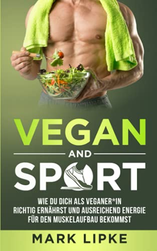 VEGAN AND SPORT: Wie du dich als Veganer*in richtig ernährst und ausreichend Energie für den Muskelaufbau bekommst VEGAN AND SPORT: Wie du dich als Veganer*in richtig ernährst und ausreichend Energie für den Muskelaufbau bekommst