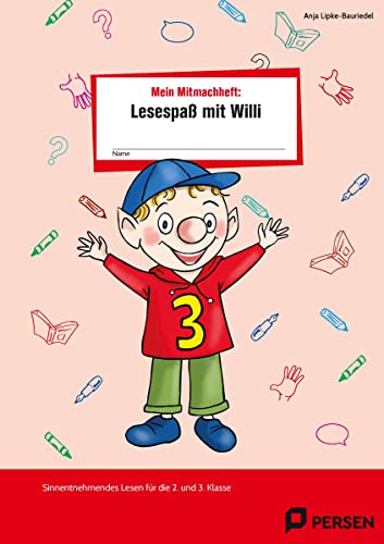 Mein Mitmachheft 3: Lesespaß mit Willi: Sinnentnehmendes Lesen für die 2. und 3. Klasse Mein Mitmachheft 3: Lesespaß mit Willi: Sinnentnehmendes Lesen für die 2. und 3. Klasse