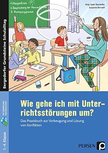 Wie gehe ich mit Unterrichtsstörungen um?: Das Praxisbuch zur Vorbeugung und Lösung von Konflikten (1. bis 4. Klasse) von Persen Verlag i.d. AAP