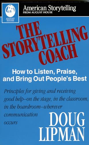 The Storytelling Coach: How to Listen, Praise, and Bring Out People's Best (American Storytelling) von August House Publishers