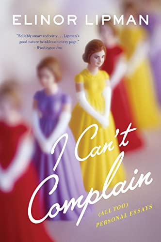 I Can't Complain: (All Too) Personal Essays von Mariner Books