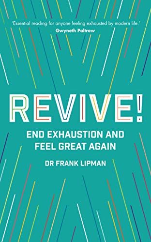 Revive!: End Exhaustion and Feel Great Again Revive!: End Exhaustion and Feel Great Again