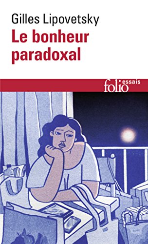 Bonheur Paradoxal: Essai sur la société d'hyperconsommation