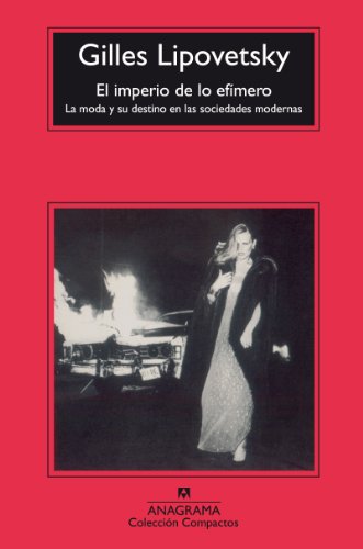 El imperio de lo efímero : la moda y su destino en las sociedades modernas (Compactos, Band 347)