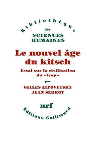 Le nouvel âge du kitsch: Essai sur la civilisation du "trop"