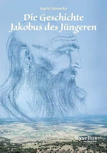 Die Geschichte Jakobus des Jüngeren: Erzählt von Yasper, einem Engel Gottes von Neue Erde GmbH