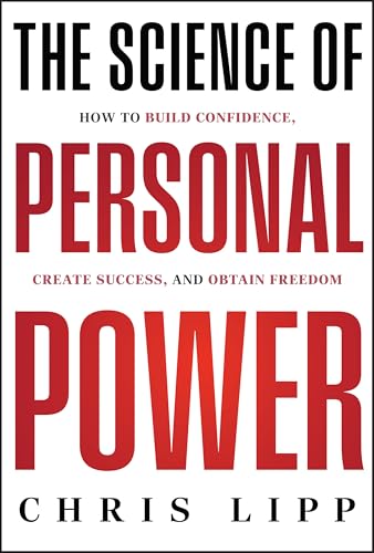 The Science of Personal Power: How to Build Confidence, Create Success, and Obtain Freedom von Wiley