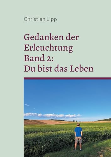 Gedanken der Erleuchtung: Band 2: Du bist das Leben von BoD – Books on Demand