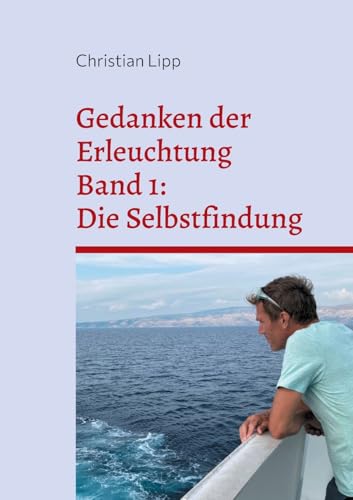 Gedanken der Erleuchtung: Band1 : Die Selbstfindung von BoD – Books on Demand