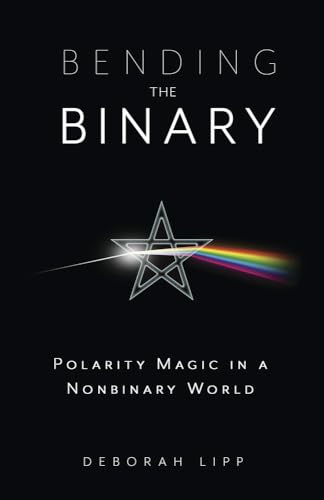 Bending the Binary: Polarity Magic in a Nonbinary World Bending the Binary: Polarity Magic in a Nonbinary World von Llewellyn Publications