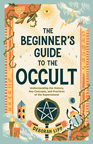 The Beginner's Guide to the Occult: Understanding the History, Key Concepts, and Practices of the Supernatural von Rockridge Press