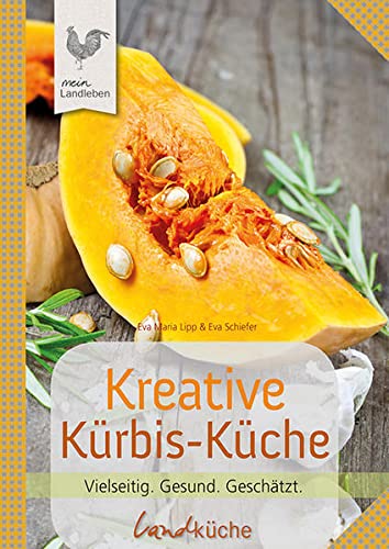 Kreative Kürbis-Küche: Vielseitig. Gesund. Geschätzt. (avBuch im Cadmos Verlag: im Cadmos Verlag)