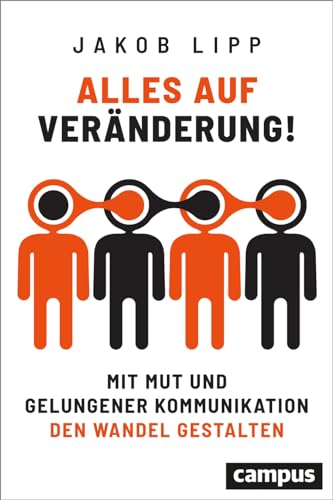 Alles auf Veränderung!: Mit Mut und gelungener Kommunikation den Wandel gestalten von Campus Verlag