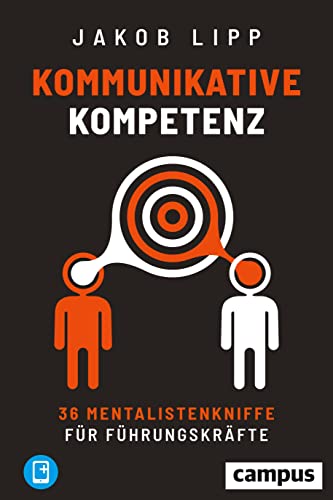 Kommunikative Kompetenz: 36 Mentalistenkniffe für Führungskräfte, plus E-Book inside (ePub, pdf)