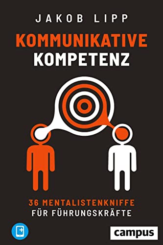 Kommunikative Kompetenz: 36 Mentalistenkniffe für Führungskräfte, plus E-Book inside (ePub, pdf) von Campus Verlag