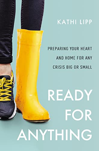 Ready for Anything: Preparing Your Heart and Home for Any Crisis Big or Small von Zondervan