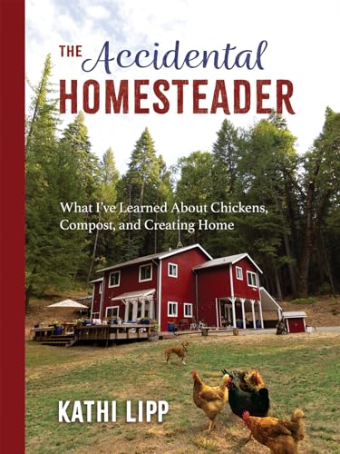 The Accidental Homesteader: What I’ve Learned About Chickens, Compost, and Creating Home von Harvest House Publishers,U.S.