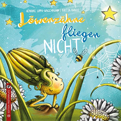 Löwenzähne fliegen nicht: Verwirkliche Deine Träume – es gibt immer einen Weg. von Edition Pastorplatz