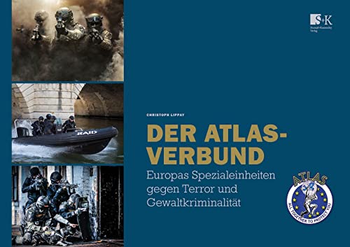 Der ATLAS-Verbund: Europas Spezialeinheiten gegen Terror und Gewaltkriminalität von Stumpf + Kossendey