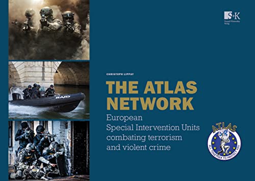 The ATLAS Network: European Special Intervention Units combating terrorism and violent crime The ATLAS Network: European Special Intervention Units combating terrorism and violent crime von Stumpf + Kossendey GmbH