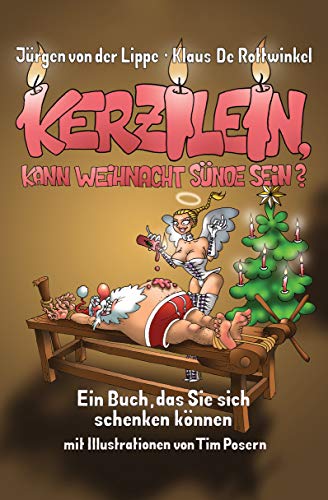Kerzilein, kann Weihnacht Sünde sein?: Ein Buch, das Sie sich schenken können - Kerzilein, kann Weihnacht Sünde sein?: Ein Buch, das Sie sich schenken können -
