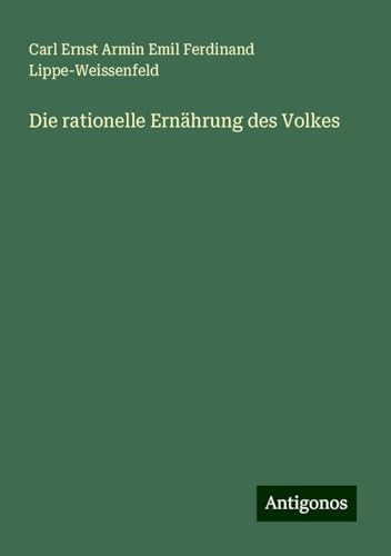 Die rationelle Ernährung des Volkes von Antigonos Verlag
