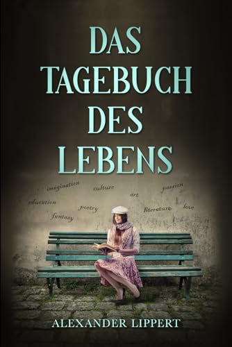 Das Tagebuch des Lebens: Inspirierende Geschichten für ein Leben voller Möglichkeiten Das Tagebuch des Lebens: Inspirierende Geschichten für ein Leben voller Möglichkeiten von Independently published