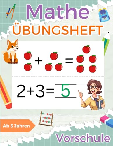 Mathe Vorschule Übungsheft: Mit Spaß, spielend Mathematik lernen, für Mädchen und Jungen im Vorschulalter und Kindergarten.
