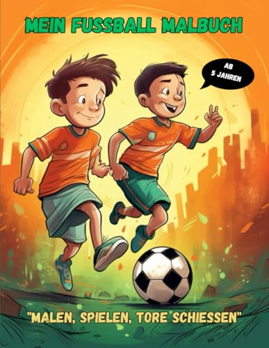 Mein Fußball Malbuch: "Malen, Spielen, Tore schießen: Dein ultimatives Fußball Malabenteuer!" Mein Fußball Malbuch: "Malen, Spielen, Tore schießen: Dein ultimatives Fußball Malabenteuer!"