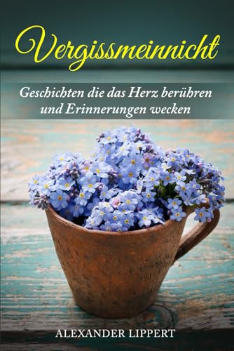 Vergissmeinnicht: Geschichten für Senioren und Menschen mit Demenz Vergissmeinnicht: Geschichten für Senioren und Menschen mit Demenz von Independently published