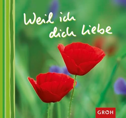 Weil ich dich liebe Weil ich dich liebe von Groh