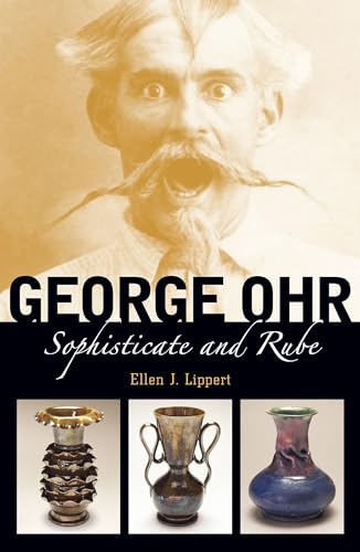 George Ohr: Sophisticate and Rube
