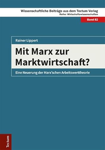 Mit Marx zur Marktwirtschaft?: Eine Neuerung der Marx’schen Arbeitswerttheorie (Wissenschaftliche Beiträge aus dem Tectum Verlag: Wirtschaftswissenschaften) von Tectum-Verlag