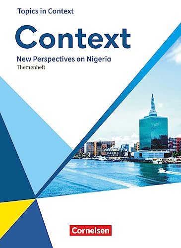 Context - Allgemeine Ausgabe 2022 - Oberstufe: New Perspectives on Nigeria - Topics in Context - Themenheft Context - Allgemeine Ausgabe 2022 - Oberstufe: New Perspectives on Nigeria - Topics in Context - Themenheft