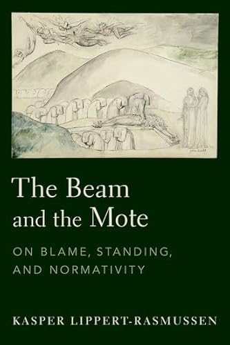 The Beam and the Mote: On Blame, Standing, and Normativity von Oxford University Press Inc