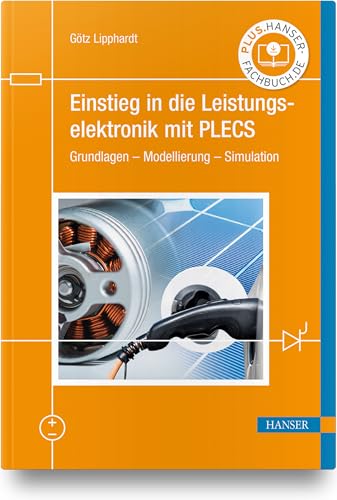 Einstieg in die Leistungselektronik mit PLECS: Grundlagen – Modellierung – Simulation von HANSER FACHBUCHVERLAG