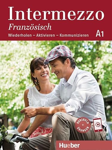 Intermezzo Französisch A1: Wiederholen – Aktivieren – Kommunizieren / Kursbuch mit Audios online von Hueber Verlag