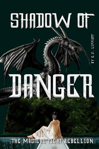 Shadow of Danger: The Masters Fight Rebellion von Self Published
