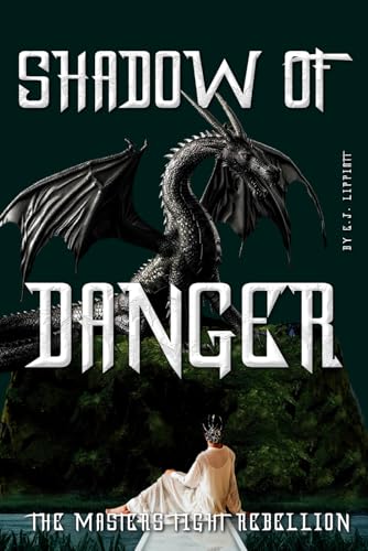 Shadow of Danger: The Masters Fight Rebellion von Self Published